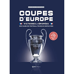 Coupes d'Europe : victoires et épopées des clubs de football français depuis 1955