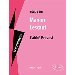 Etude sur Manon Lescaut, l'abbé Prévost