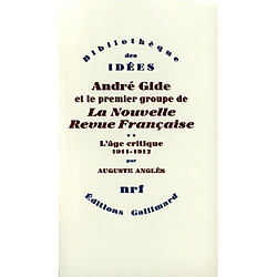 André Gide et le premier groupe de la Nouvelle revue française. Vol. 2. L'Age critique : 1911-1912 - Occasion