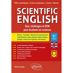 Scientific English : quiz, challenges et QCM pour étudiants en sciences, B2-C1 : CPGE scientifiques, écoles d'ingénieurs, licence, master