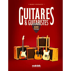 Guitares & guitaristes : 200 légendes à six cordes