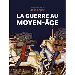 La guerre au Moyen-Age