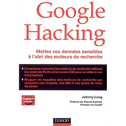 Google hacking : mettez vos données sensibles à l'abri des moteurs de recherche
