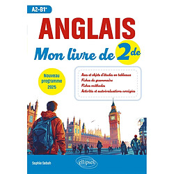 Anglais : mon livre de 2de, A2-B1+ : nouveau programme 2025
