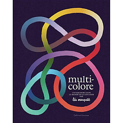 Multicolore : un parcours dans le monde de la couleur