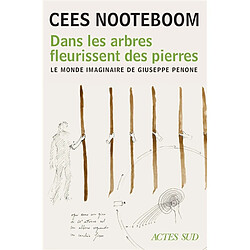 Dans les arbres fleurissent des pierres : le monde imaginaire de Giuseppe Penone
