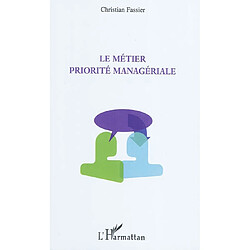 Le métier priorité managériale
