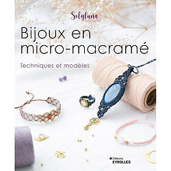 Bijoux en micro-macramé : techniques et modèles