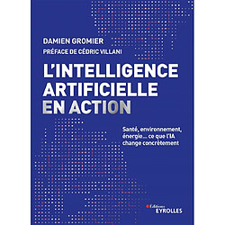L'intelligence artificielle en action : santé, environnement, énergie... : ce que l'IA change concrètement - Occasion