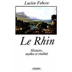 Le Rhin : histoire, mythes et réalités - Occasion