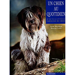 Un chien au quotidien : encyclopédie familiale du chien