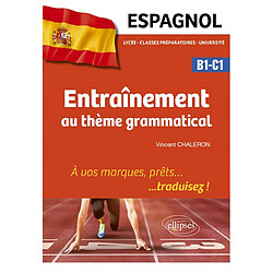 Espagnol B1-C1 : entraînement au thème grammatical : à vos marques, prêts... traduisez !