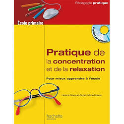 Pratique de la concentration et de la relaxation, école primaire : pour mieux apprendre à l'école