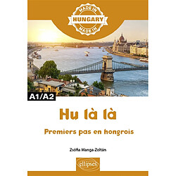 Hu là là : premiers pas en hongrois : A1-A2 - Occasion