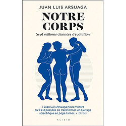 Notre corps : sept millions d'années d'évolution