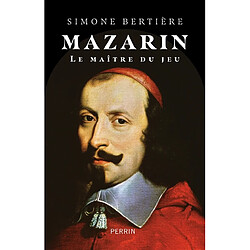 Mazarin : le maître du jeu