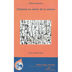 L'homme au miroir de la science : essai