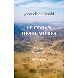 Le Coran des Lumières : l'histoire, les concepts, le divin et le prophète
