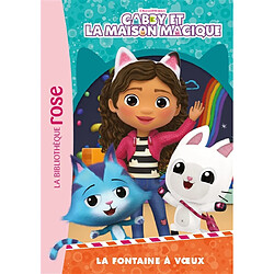 Gabby et la maison magique. Vol. 7. La fontaine à voeux