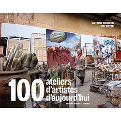 100 ateliers d'artistes d'aujourd'hui