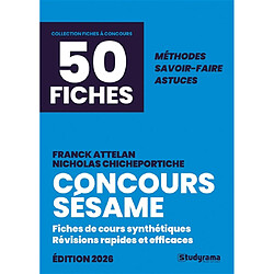 Concours Sésame, 50 fiches : fiches de cours synthétiques, révisions rapides et efficaces, méthodes, savoir-faire, astuces : 2026 Franck Attelan - Nicholas Chicheportiche