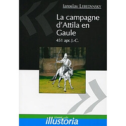 La campagne d'Attila en Gaule : 451 apr. J.-C. - Occasion