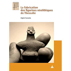 La fabrication des figurines néolithiques de Thessalie