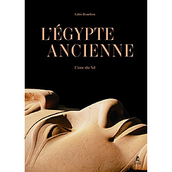 L'Egypte ancienne : l'âme du Nil