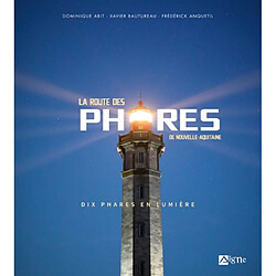 La routes des phares de Nouvelle-Aquitaine : dix phares en lumière - Occasion