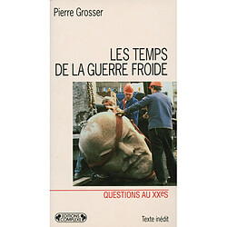 Les temps de la guerre froide : reflexions sur l'histoire de la guerre froide et les causes de sa fin - Occasion