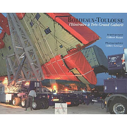 Bordeaux-Toulouse : l'itinéraire à très grand gabarit - Occasion