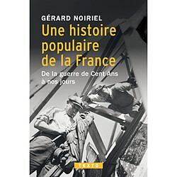 Une histoire populaire de la France : de la guerre de Cent Ans à nos jours