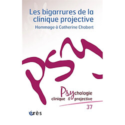 Psychologie clinique et projective, n° 37. Les bigarrures de la clinique projective : hommage à Catherine Chabert
