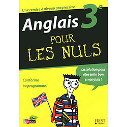 Anglais 3e pour les nuls : une remise à niveau progressive : conforme au programme