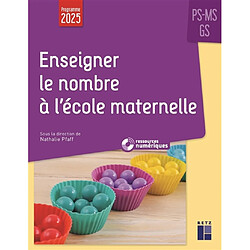 Enseigner le nombre à l'école maternelle PS, MS, GS : programme 2025