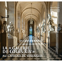 La galerie de Louis XIV au château de Versailles
