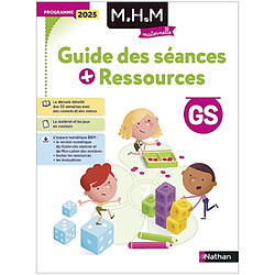 MHM GS : guide des séances + ressources : programme 2025