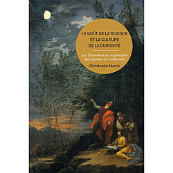 Le goût de la science et la culture de la curiosité : les Entretiens sur la pluralité des mondes de Fontenelle