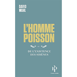 L'homme-poisson : de l'existence des sirènes
