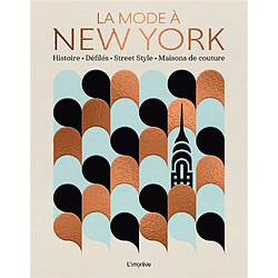 La mode à New York : histoire, défilés, street style, maisons de couture