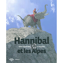 Hannibal et les Alpes : une traversée, un mythe - Occasion