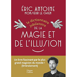 Le dictionnaire jubilatoire de la magie et de l'illusion