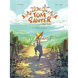 Tom Sawyer. Vol. 1. Un parfum d'aventure