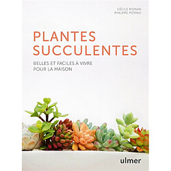 Plantes succulentes : belles et faciles à vivre pour la maison