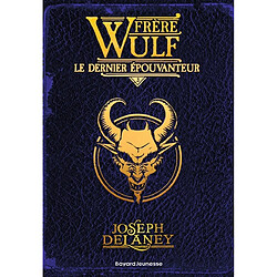 Frère Wulf. Vol. 3. Le dernier Epouvanteur