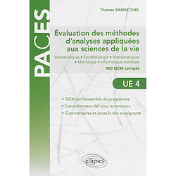 Evaluation des méthodes d'analyses appliquées aux sciences de la vie, UE4 : biostatistiques, épidiémiologie, mathématiques, métrologie, informatique médicale : 400 QCM corrigés