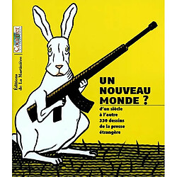 Un nouveau monde : d'un siècle à l'autre, 330 dessins de la presse étrangère