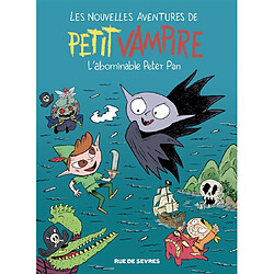 Les nouvelles aventures de Petit Vampire. Vol. 3. L'abominable Peter Pan