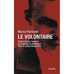 Le volontaire : Witold Pilecki, l'homme qui organisa la résistance dans le camp d'Auschwitz