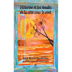 Victorine et les évadés de la côte sous le vent